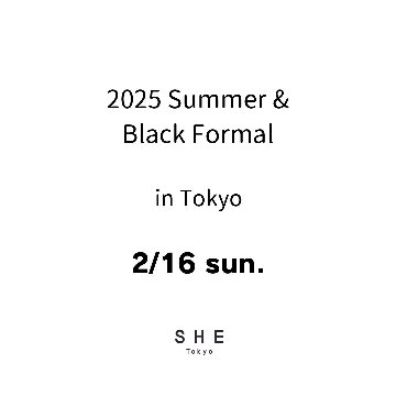 【東京会場来場アポイント】2/16(日) ご予約枠 2025 Summer & Black Formal 商品受注会 in Tokyoの画像