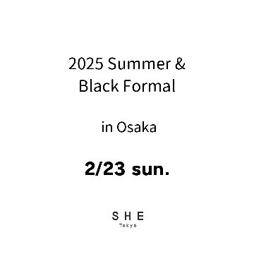 【大阪会場来場アポイント】2/23(日) ご予約枠 2025 Summer & Black Formal 商品受注会 in Osakaの画像