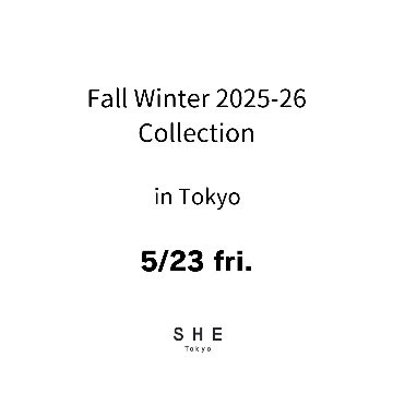 【東京会場来場アポイント】5/23(金) ご予約枠 Fall Winter 2025-26 Collection 商品受注会 in Tokyoの画像