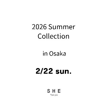 【大阪会場来場アポイント】2/22(日) ご予約枠 2026 Summer Collection 商品受注会 in Osakaの画像