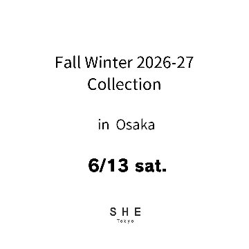 【大阪会場来場アポイント】6/13(土) ご予約枠 Fall Winter 2026-27 Collection 商品受注会 in Osakaの画像